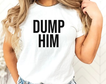 Dump Him Y2K Shirt Y2K Baby Tee Y2K Crop Top Tee Funny Y2K T-shirt Gift for Her Y2K Crop T-Shirt Y2K Crop Top Funny Baby Tee