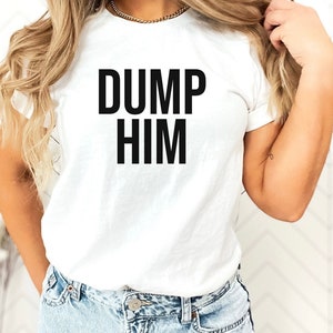 Dump Him Y2K Shirt Y2K Baby Tee Y2K Crop Top Tee Funny Y2K T-shirt Gift for Her Y2K Crop T-Shirt Y2K Crop Top Funny Baby Tee