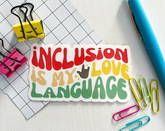 Inclusion is my Love Language Sticker