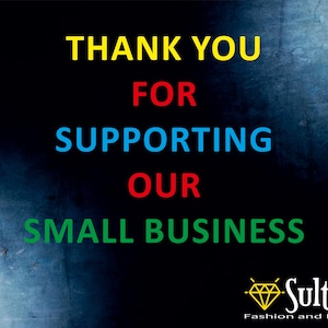 May include: A graphic with the text "THANK YOU FOR SUPPORTING OUR SMALL BUSINESS" in yellow, red, blue, and green on a dark background. The Sultani Fashion and Design logo is at the bottom.