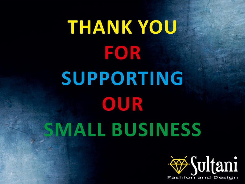 May include: A graphic with the text "THANK YOU FOR SUPPORTING OUR SMALL BUSINESS" in yellow, red, blue, and green on a dark background. The Sultani Fashion and Design logo is at the bottom.
