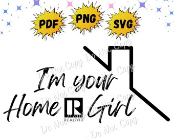 Png | Svg | Real Estate Design | I&#39;m Your Home Girl | Realtor | Instant Download | Sublimation and DTF Print Files