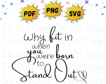 Why Fit in When You Were Born to Stand Out | Png | Svg | Pdf | Inspirational Design | Instant Download | Sublimation | DTF Print Files