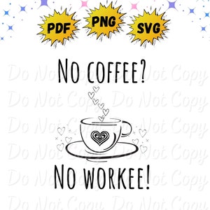 No Coffee, No Workee | Png | Svg | Pdf | Instant Download