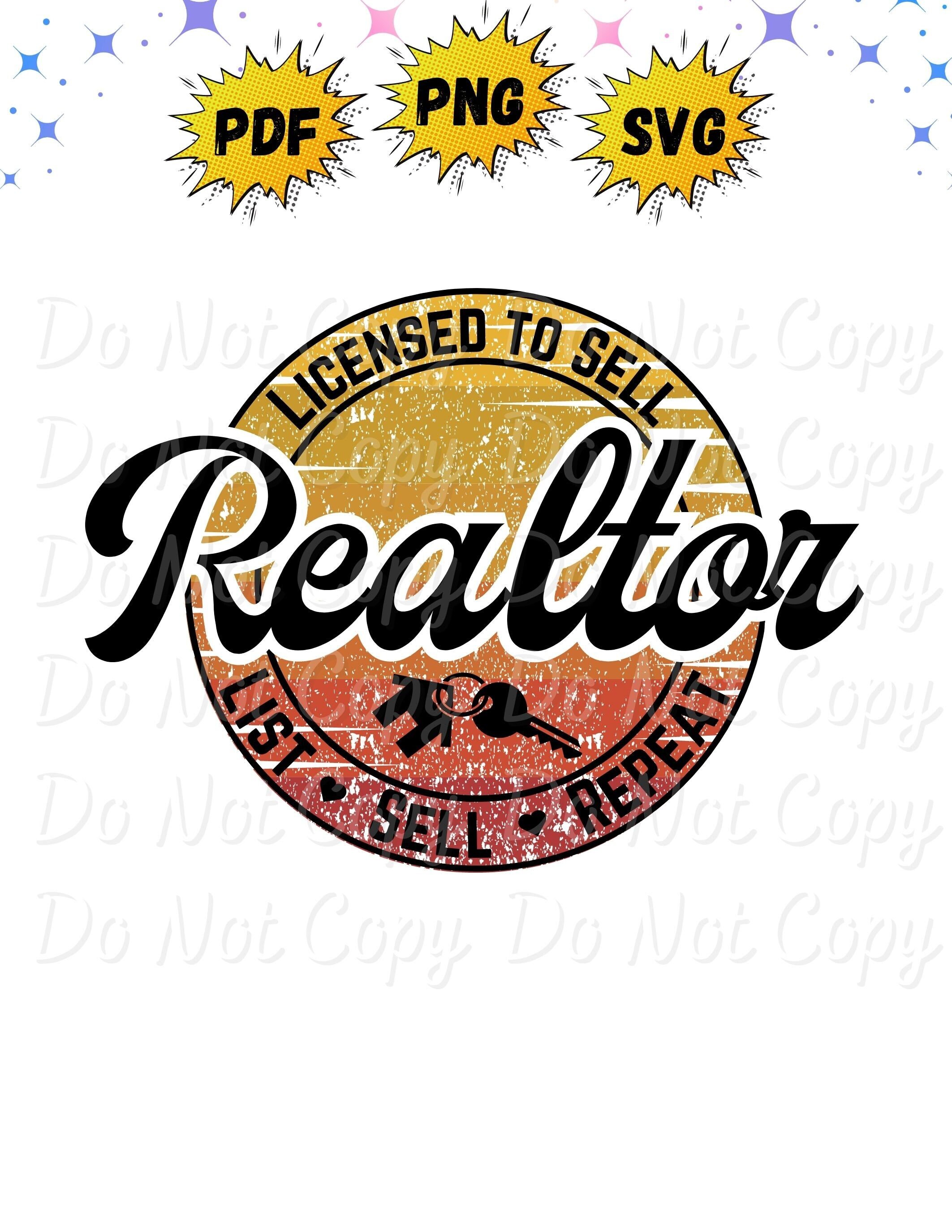Realtor | Licensed to Sell | List, Sell, Repeat | Real Estate Png | Svg | Pdf | Instant Download