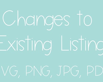 Changes to Existing Listing - MADE TO ORDER Digital Items