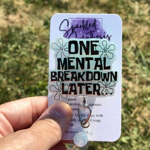 One mental breakdown later, Mental health badge reel, Mental health awareness, Nurses retractable badge reel, Teacher&#39;s badge reel