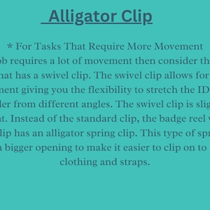 May include: Text explaining the benefits of using an alligator clip for badge reels. The text states that the alligator clip is a type of spring clip that offers a bigger opening to make it easier to clip on to thicker clothing and straps.
