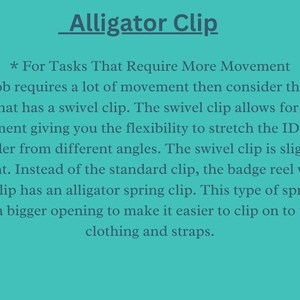 May include: Text explaining the benefits of using an alligator clip for badge reels. The text states that the alligator clip is a type of spring clip that offers a bigger opening to make it easier to clip on to thicker clothing and straps.
