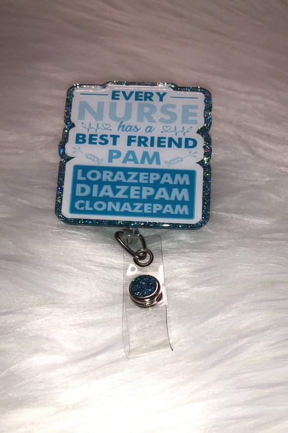 Every Nurse Has a Best Friend Named Pam, Attached With Alligator Clip, Badge  Reel, Nurse Gift, Medical Field Gift, Nurse Badge Reels 