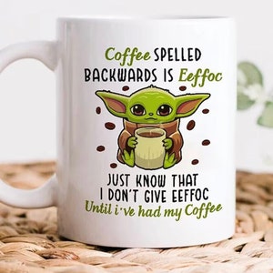 Coffee Spelled Backwards is Effoc Baby Yoda Ceramic Coffee Mug 11/15oz