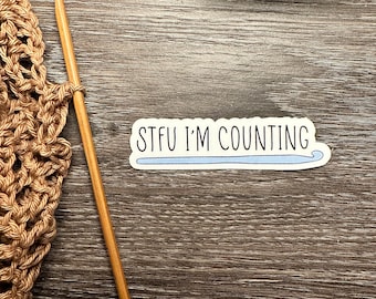 STFU I'm Counting Sticker | Funny Crochet Decal