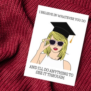 Celebrate Graduation in Style with Taylor Swift-Inspired Congratulation Card, featuring I believe in whatever you go, and i'll do anything to see it through quote