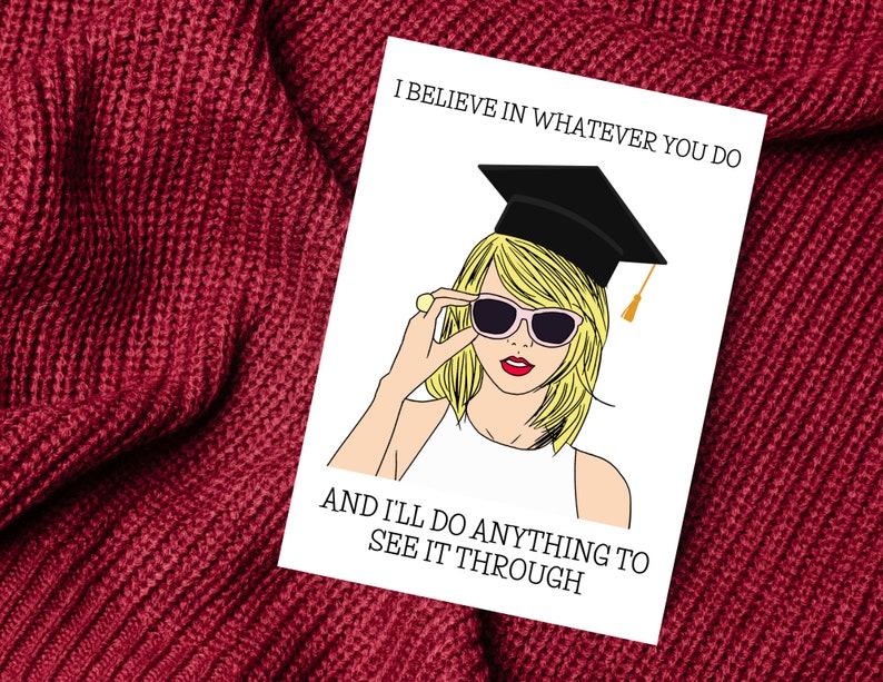Celebrate Graduation in Style with Taylor Swift-Inspired Congratulation Card, featuring I believe in whatever you go, and i'll do anything to see it through quote