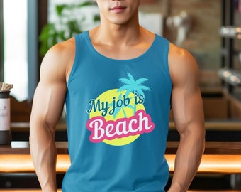My Job is Beach Tank Top, Beach Shirt, Vacation Shirt, Summer Tank, Trendy Tank Unisex, Movie Shirt, Pop Culture Shirts, Trending Now Shirts