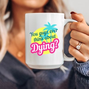 Vocês já pensaram em morrer, caneca com citação de filme, tendência agora, presentes da cultura pop, canecas da moda, presente engraçado para amigo, caneca de café engraçada