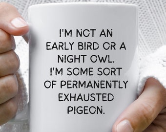 Exhausted Pigeon Mug, Funny Coffee Mug for Mom, Funny Mothers Day Gift, Sarcastic Mug, Tired as a Mother, Funny Office Mug, Coworker Gift