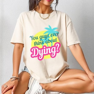 Vocês já pensaram em morrer, camiseta com citação engraçada de filme, tendência agora, presentes da cultura pop, camisetas da moda, presente engraçado para amigo