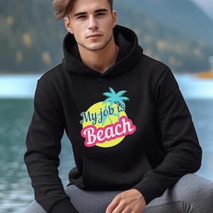 Sudadera con capucha "Mi trabajo es la playa", sudaderas de tendencia, suéter de playa, camiseta de película, camisetas de cultura pop, suéter de vacaciones, camisetas de playa, camisetas divertidas