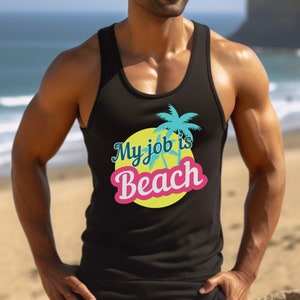 My Job is Beach Tank Top, Beach Shirt, Vacation Shirt, Summer Tank, Trendy Tank Unisex, Movie Shirt, Pop Culture Shirts, Trending Now Shirts Black