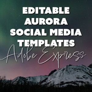 May include: Editable Aurora social media templates for Adobe Express, featuring a colourful aurora borealis over snow-capped mountains.