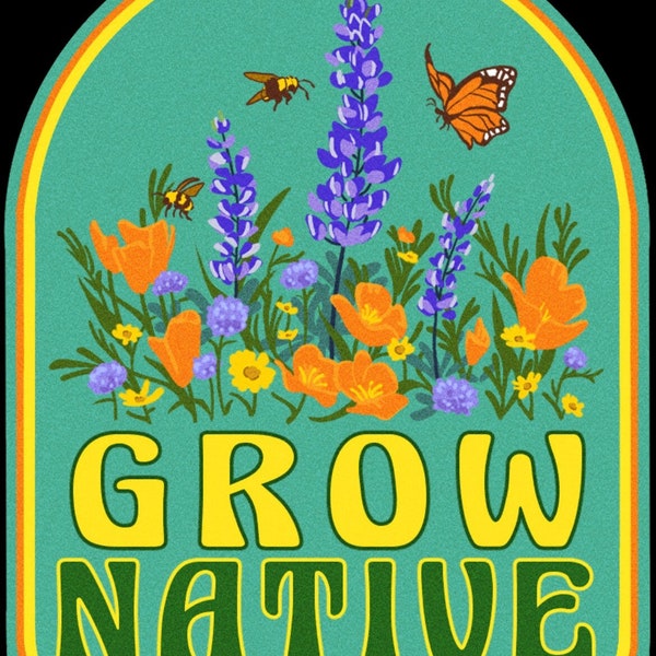 Grow Native Bumper Sticker with California Wildflowers, Monarchs, and Bumble Bees. Plant Native!