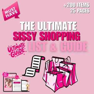 May include: A pink and white graphic promoting a shopping list and guide. The text reads "The Ultimate Sissy Shopping List & Guide" with additional text indicating "+200 items" and "25 pages." The image includes shopping bags, a receipt, and digital devices.