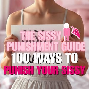 May include: A person holding a white sign with pink text that reads "THE SISSY PUNISHMENT GUIDE 100 WAYS TO PUNISH YOUR SISSY". A pink graphic of a person and a pointing hand are also on the sign.