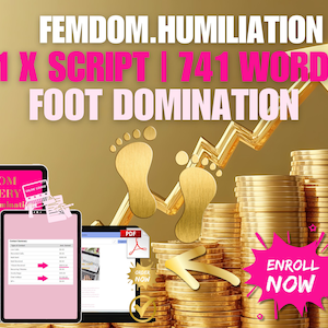 May include: A promotional image with text that reads "FEMDOM.HUMILIATION 1 X SCRIPT | 741 WORDS FOOT DOMINATION." The image includes tablets, gold coins, and a golden arrow pointing upwards. The words "ENROLL NOW" are in a pink starburst.