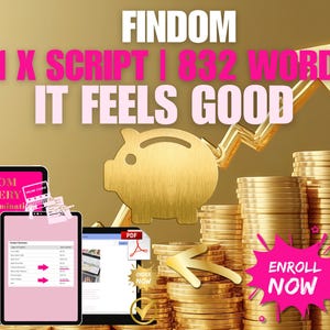 May include: An advertisement for "FINDOM Mastery" with text that reads "1 X SCRIPT | 832 WORDS IT FEELS GOOD." The image includes a piggy bank, stacks of gold coins, and tablets with financial content. A pink starburst says "ENROLL NOW."