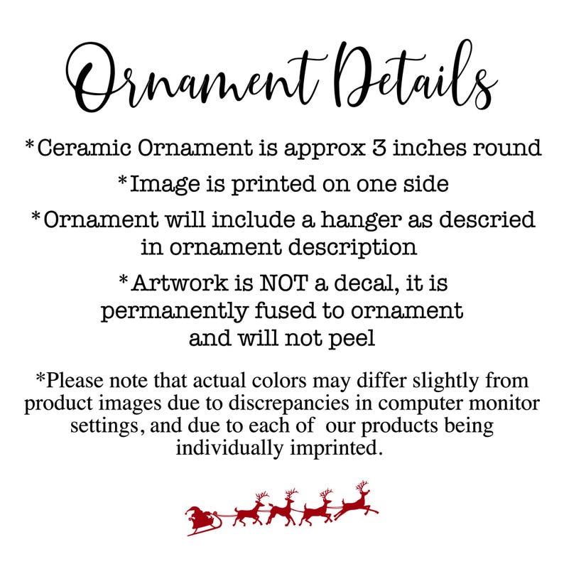 May include: White text on a white background reads "Ornament Details" followed by bullet points describing the ceramic ornament. A red Santa and reindeer graphic is at the bottom. The ornament is approximately 3 inches round.