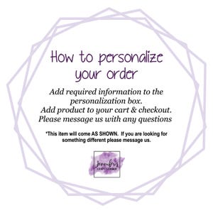 May include: White background with the text "How to personalize your order." Instructions include adding information to the personalization box, adding the product to the cart, and messaging with questions. The image also includes a logo for "Jennifer's Craft Corner."