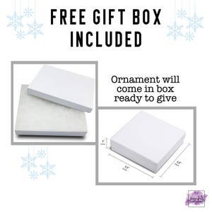 May include: White gift boxes, one open and one closed, with the text "FREE GIFT BOX INCLUDED." The text "Ornament will come in box ready to give" is also present. The boxes measure 3.5 inches by 3.5 inches.