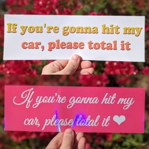 Se você vai bater no meu carro, totalize-o, adesivo de para-choque, à prova d'água, brilhante, holográfico, arco-íris, vinil, presente, engraçado, fofo, bobo, meme