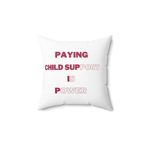 Paying child support is power pillow | Faux Suede Square Pillow | Moms child support