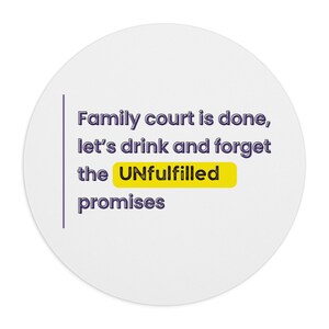 Family court is done, lets drink and forget the unfulfilled promises | Mouse Pad