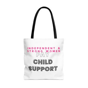 Independent & Strong women pay child support pillow Tote Bag (AOP)