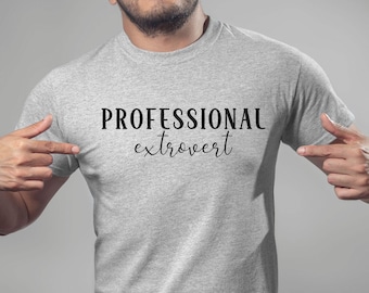 Professional Extrovert Shirt, Extrovert Gift, Funny Shirt, Graphic Tee for Extroverts, Friend Gift, Unisex Extrovert Shirt, Outgoing Person