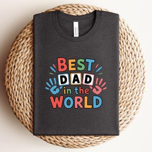 Best Dad in the World T-Shirt, Father&#39;s Day Tee, Gift for Dad, Dad T-Shirt, Dad Birthday T-Shirt, Cool Dad Shirt, Funny Dad Tee