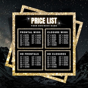 May include: A black and gold price list for wigs, with the text "PRICE LIST" and "YOUR BUSINESS NAME". It details prices for frontal wigs, closure wigs, HD frontals, and HD closures, showing different lengths and costs.
