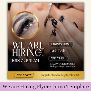 May include: A flyer with a gold background and black text that says "We are hiring!" and "Join our team". The flyer also includes a photo of a woman's eye with long eyelashes. The text "Job Positions: Lash Tech" is also included on the flyer.