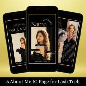 May include: A black and gold phone screen mockup with a profile page for a lash technician. The page includes the text "Hi, my name is", followed by the name "Name", and other information about the lash technician, such as "Lash Tech", "Love Coffee", "Virgo", and "I'm 25".