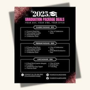 May include: A black and pink flyer with the text "2025 Graduation Package Deals" and a graduation cap icon. The flyer lists three graduation package options: Classic, Premium, and Luxe, with prices and a list of included items for each package. The flyer also includes contact information and social media handles.
