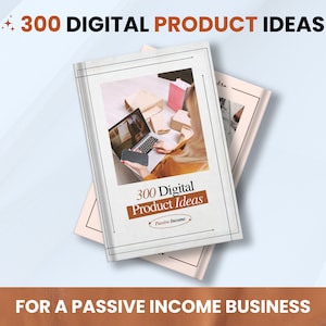 300 digitale Produktideen: Nachgefragte digitale Produkte für ein passives Einkommen