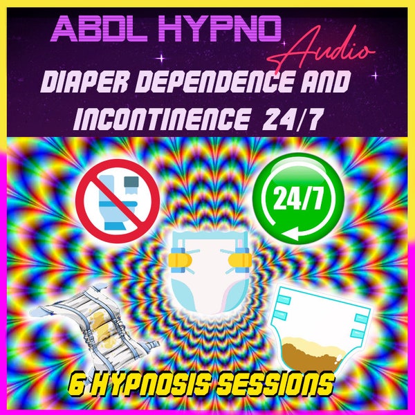 24/7 diaper hypnosis for diaper dependency and incontinence, Diaper Brainwash - ABDL hypnosis - You will become an incontinent diaper lover.