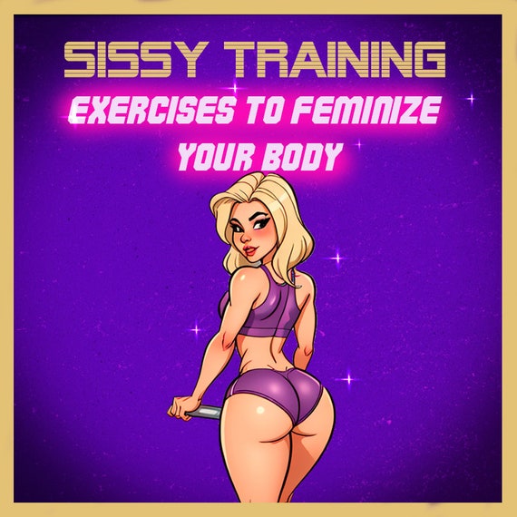 Sissy Body Transformation: Feminizing Exercise, sissy training to be more femenine