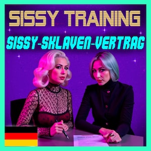 May include: An image with the text "SISSY TRAINING" and "SISSY-SKLAVEN-VERTRAG" in a retro font. Two women are seated at a table, one signing a document. The German flag is in the lower left corner. The background is purple.