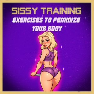 Sissy Body Transformation: Feminizing Exercise, sissy training to be more femenine image 7