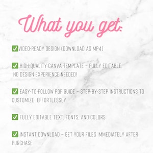 May include: A white marble-textured background with pink text that reads "What you get." Below, green checkmarks highlight features: video-ready design, high-quality Canva template, easy-to-follow PDF guide, fully editable text, and instant download.