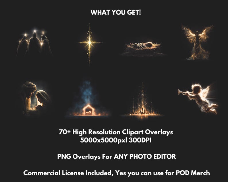 May include: A digital art image with eight illustrations of religious figures and symbols, including angels, a cross, and the nativity scene. The text reads "WHAT YOU GET!" and "70+ High Resolution Clipart Overlays". The image also states "PNG Overlays For ANY PHOTO EDITOR" and "Commercial License Included, Yes you can use for POD Merch".